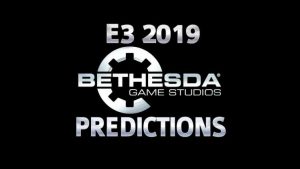 Bethesda E3 2019 Predictions