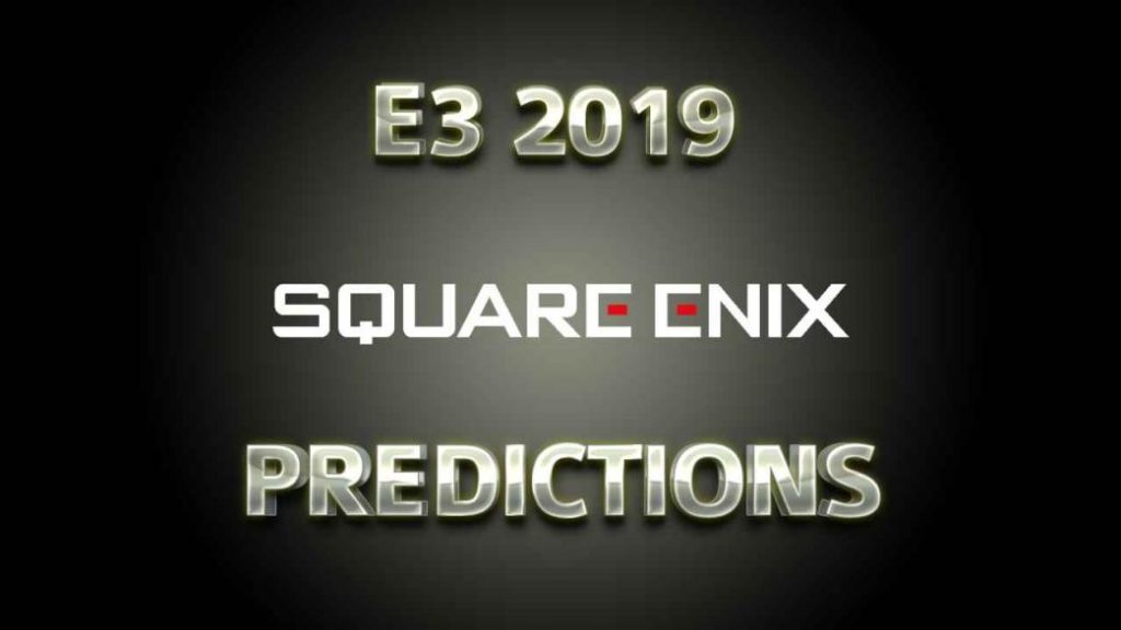 Predicting E3 2019: Square Enix