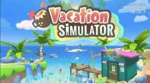 Vacation Simulator Announced