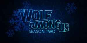 The Wolf Among Us Season 2