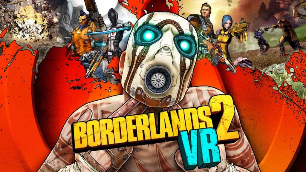 Borderlands 2 VR Getting All Borderlands 2 DLC This Summer